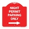 Signmission Night Permit Parking W/ Right Arrow, Red & White Aluminum Sign, 18" x 18", RW-1818-23856 A-DES-RW-1818-23856 - alternate 1